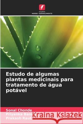 Estudo de algumas plantas medicinais para tratamento de água potável Chonde, Sonal, Banne, Priyanka, Raut, Prakash 9786208843274