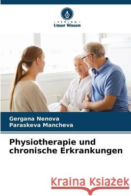 Physiotherapie und chronische Erkrankungen Nenova, Gergana, Mancheva, Paraskeva 9786208843526