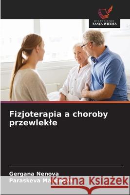 Fizjoterapia a choroby przewlekle Nenova, Gergana, Mancheva, Paraskeva 9786208843564