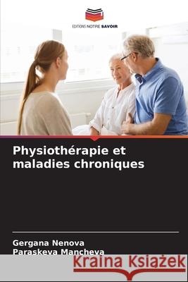 Physiothérapie et maladies chroniques Nenova, Gergana, Mancheva, Paraskeva 9786208843571