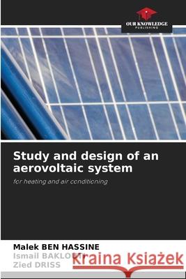 Study and design of an aerovoltaic system BEN HASSINE, Malek, Baklouti, Ismail, Driss, Zied 9786208843779