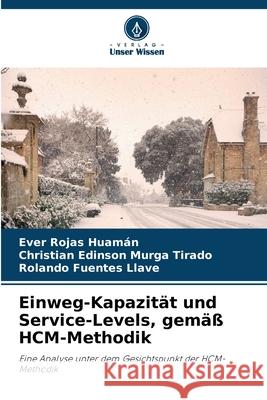Einweg-Kapazität und Service-Levels, gemäß HCM-Methodik Rojas Huamán, Ever, Murga Tirado, Christian Edinson, Fuentes Llave, Rolando 9786208843885