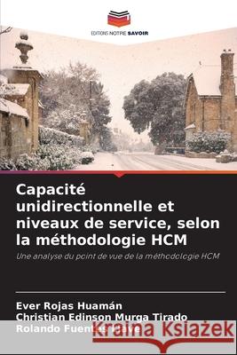 Capacité unidirectionnelle et niveaux de service, selon la méthodologie HCM Rojas Huamán, Ever, Murga Tirado, Christian Edinson, Fuentes Llave, Rolando 9786208843908