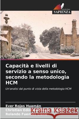 Capacità e livelli di servizio a senso unico, secondo la metodologia HCM Rojas Huamán, Ever, Murga Tirado, Christian Edinson, Fuentes Llave, Rolando 9786208843915