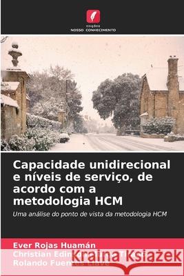 Capacidade unidirecional e níveis de serviço, de acordo com a metodologia HCM Rojas Huamán, Ever, Murga Tirado, Christian Edinson, Fuentes Llave, Rolando 9786208843939