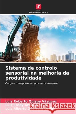 Sistema de controlo sensorial na melhoria da produtividade Quispe Vásquez, Luis Roberto, Azañero Ruiz, Luis Fredy, Guerrero Orrillo, Luis Alberto 9786208843991
