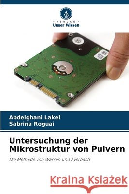 Untersuchung der Mikrostruktur von Pulvern LAKEL, Abdelghani, Roguai, Sabrina 9786208844165