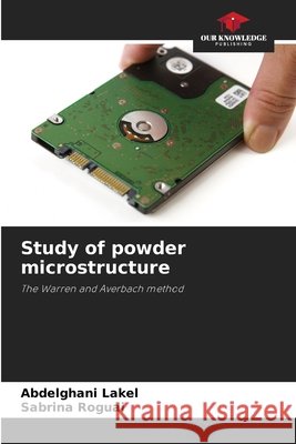 Study of powder microstructure LAKEL, Abdelghani, Roguai, Sabrina 9786208844189