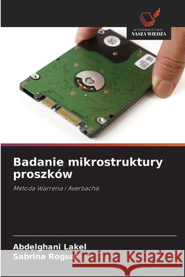 Badanie mikrostruktury proszków LAKEL, Abdelghani, Roguai, Sabrina 9786208844226
