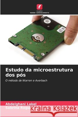 Estudo da microestrutura dos pós LAKEL, Abdelghani, Roguai, Sabrina 9786208844233