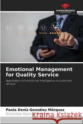 Emotional Management for Quality Service González Márquez, Paola Deniz, García García, Griselda 9786208844257