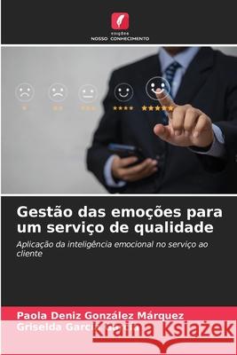 Gestão das emoções para um serviço de qualidade González Márquez, Paola Deniz, García García, Griselda 9786208844295