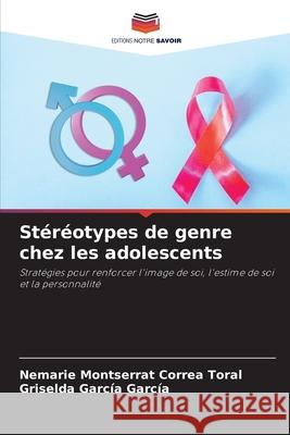 Stéréotypes de genre chez les adolescents Correa Toral, Nemarie Montserrat, García García, Griselda 9786208844325