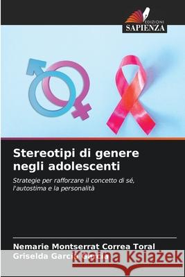 Stereotipi di genere negli adolescenti Correa Toral, Nemarie Montserrat, García García, Griselda 9786208844332