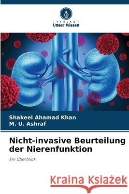 Nicht-invasive Beurteilung der Nierenfunktion Khan, Shakeel Ahamad, Ashraf, M. U. 9786208844363