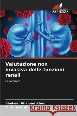 Valutazione non invasiva delle funzioni renali Khan, Shakeel Ahamad, Ashraf, M. U. 9786208844400