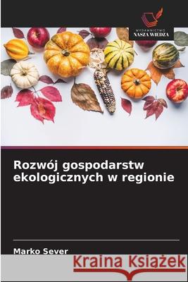 Rozwój gospodarstw ekologicznych w regionie Sever, Marko 9786208844721