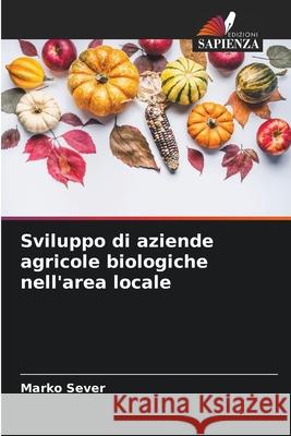 Sviluppo di aziende agricole biologiche nell'area locale Sever, Marko 9786208844769