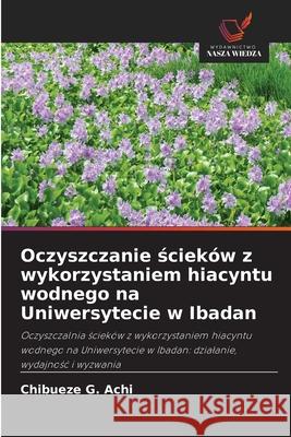Oczyszczanie scieków z wykorzystaniem hiacyntu wodnego na Uniwersytecie w Ibadan Achi, Chibueze G. 9786208844912