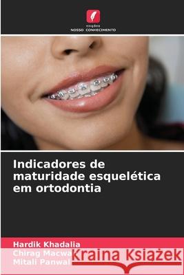 Indicadores de maturidade esquelética em ortodontia Khadalia, Hardik, Macwan, Chirag, Panwal, Mitali 9786208845070