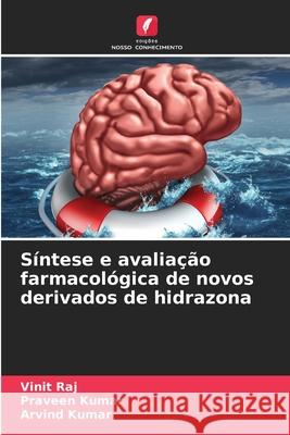 Síntese e avaliação farmacológica de novos derivados de hidrazona Raj, Vinit, Kumar, Praveen, Kumar, Arvind 9786208845193 Edições Nosso Conhecimento