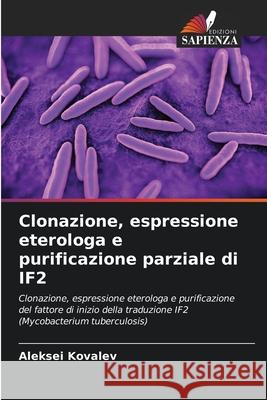 Clonazione, espressione eterologa e purificazione parziale di IF2 Kovalev, Aleksei 9786208845308