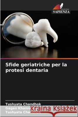Sfide geriatriche per la protesi dentaria Chandhok, Tushyata, Khanna, Gagan 9786208846244