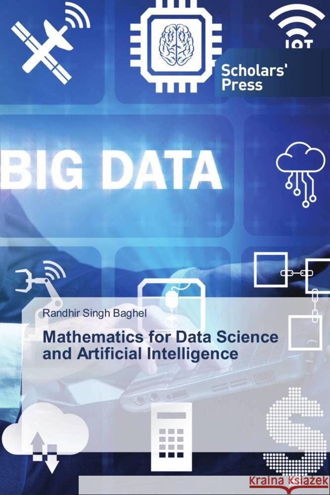 Mathematics for Data Science and Artificial Intelligence Baghel, Randhir Singh 9786208846558