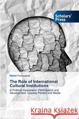 The Role of International Cultural Institutions Forouzesh, Mahdi 9786208847111