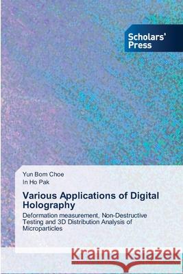 Various Applications of Digital Holography Yun Bom Choe In Ho Pak 9786208847135 Scholars' Press