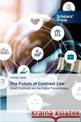 The Future of Contract Law Talebi, Amirali 9786208847647 Scholars' Press
