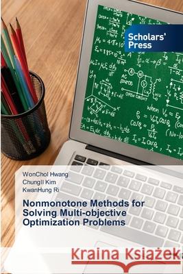 Nonmonotone Methods for Solving Multi-objective Optimization Problems Hwang, WonChol, Kim, ChungIl, Ri, KwanHung 9786208847685