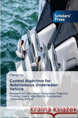 Control Algorithm for Autonomous Underwater Vehicle Wu, Chengxi 9786208847784