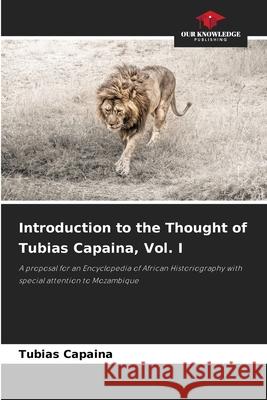 Introduction to the Thought of Tubias Capaina, Vol. I Capaina, Tubias 9786208848927 Our Knowledge Publishing
