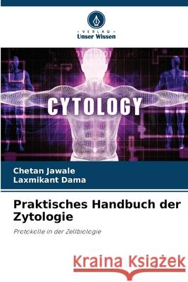 Praktisches Handbuch der Zytologie Jawale, Chetan, Dama, Laxmikant 9786208849283
