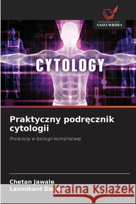 Praktyczny podrecznik cytologii Jawale, Chetan, Dama, Laxmikant 9786208849320