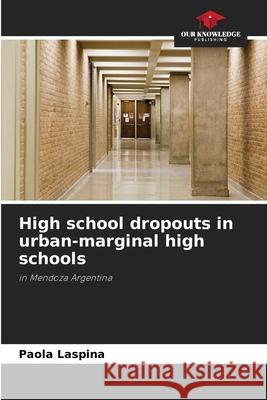 High school dropouts in urban-marginal high schools Laspina, Paola 9786208849429