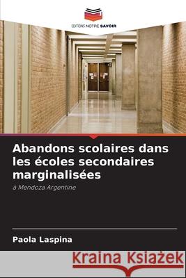 Abandons scolaires dans les écoles secondaires marginalisées Laspina, Paola 9786208849443