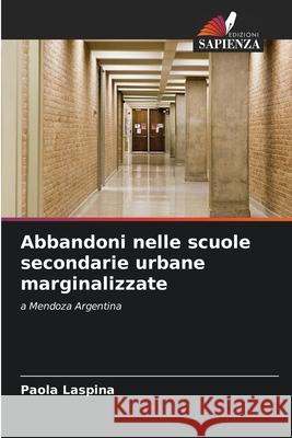 Abbandoni nelle scuole secondarie urbane marginalizzate Laspina, Paola 9786208849498