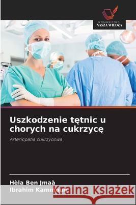 Uszkodzenie tetnic u chorych na cukrzyce Ben Jmaà, Hèla, Kammoun, Ibrahim 9786208850524
