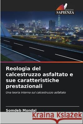Reologia del calcestruzzo asfaltato e sue caratteristiche prestazionali Mondal, Somdeb 9786208850937
