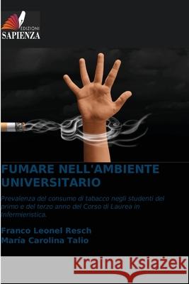 FUMARE NELL'AMBIENTE UNIVERSITARIO Leonel Resch, Franco, Carolina Talio, María 9786208851064