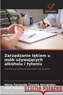 Zarzadzanie lekiem u osób uzywajacych alkoholu i tytoniu Ticante Hernández, María Fernanda, Castañeda Luna, Abril 9786208851132