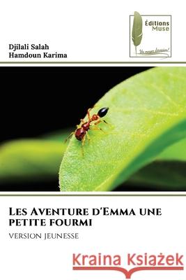Les Aventure d'Emma une petite fourmi Salah, Djilali, Karima, Hamdoun 9786208851460 Éditions Muse