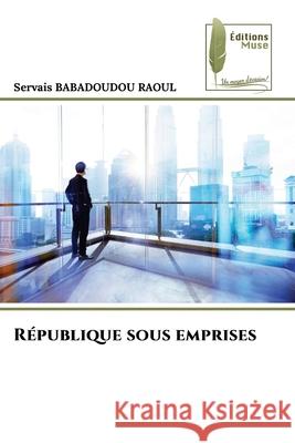 République sous emprises BABADOUDOU RAOUL, Servais 9786208851613