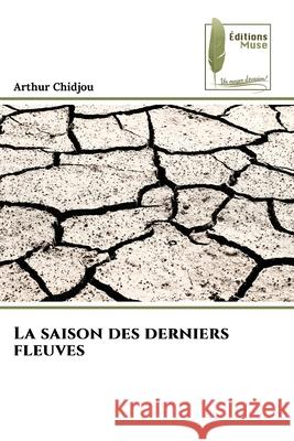 La saison des derniers fleuves Chidjou, Arthur 9786208851989 Éditions Muse