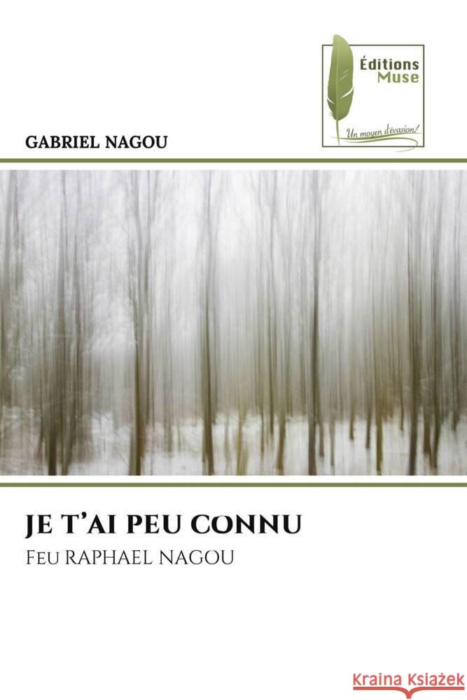 JE T'AI PEU CONNU NAGOU, GABRIEL 9786208852030 Éditions Muse