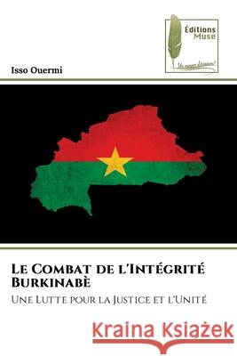 Le Combat de l'Intégrité Burkinabè Ouermi, Isso 9786208852108 Éditions Muse