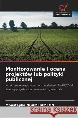 Monitorowanie i ocena projektów lub polityki publicznej NGAMLIAMFON, Moustapha 9786208852788