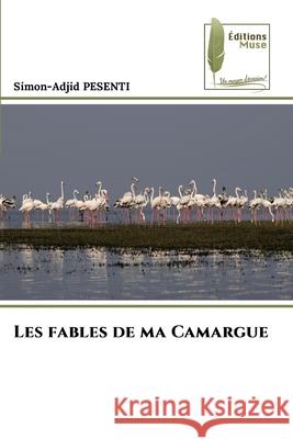 Les fables de ma Camargue PESENTI, Simon-Adjid 9786208852832 Éditions Muse